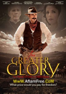 For Greater Glory The True Story of Cristiada 2012