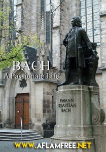 Bach A Passionate Life 2013