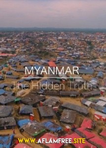 Myanmar The Hidden Truth 2017