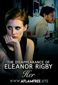 The Disappearance of Eleanor Rigby Her 2013